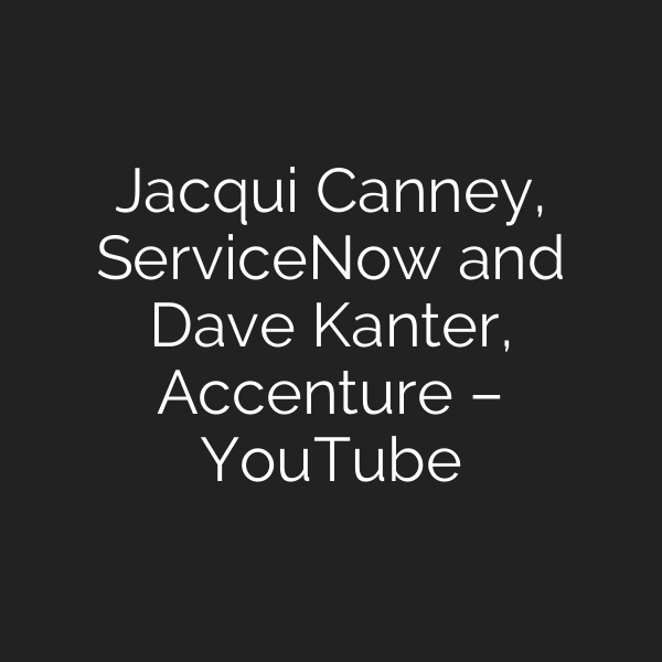 Jacqui Canney, ServiceNow and Dave Kanter, Accenture – YouTube