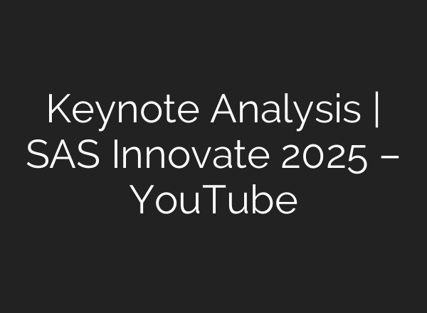 Keynote Analysis | SAS Innovate 2025 – YouTube