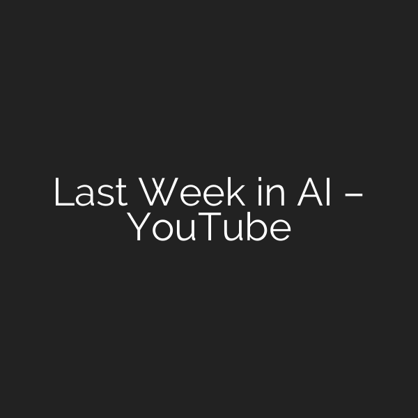 Last Week in AI – YouTube