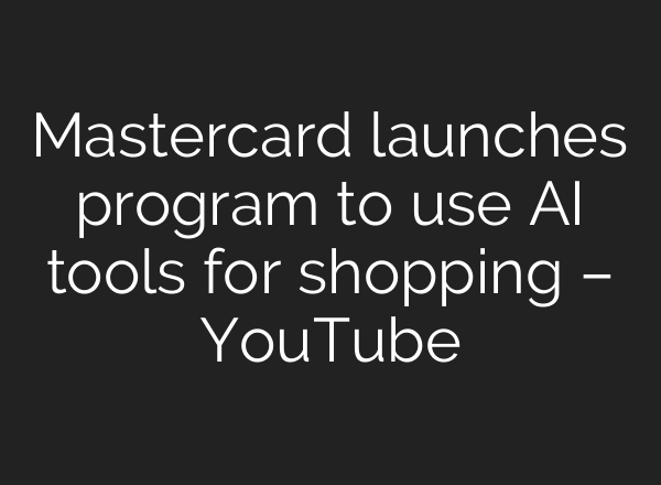 Mastercard launches program to use AI tools for shopping – YouTube