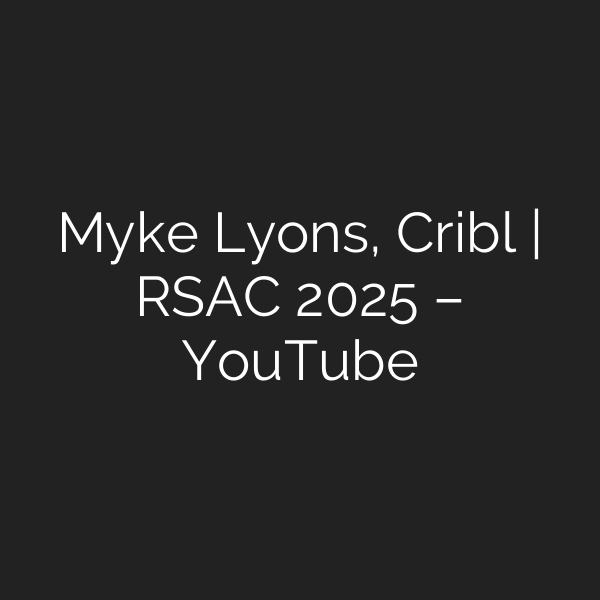 Myke Lyons, Cribl | RSAC 2025 – YouTube