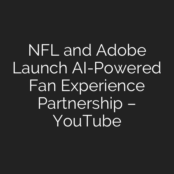 NFL and Adobe Launch AI-Powered Fan Experience Partnership – YouTube