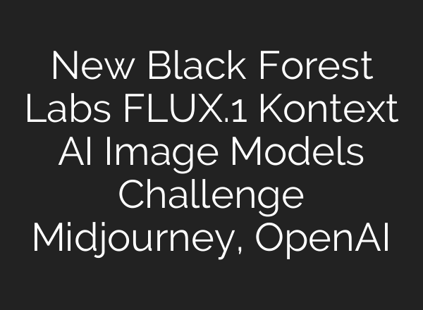 New Black Forest Labs FLUX.1 Kontext AI Image Models Challenge Midjourney, OpenAI