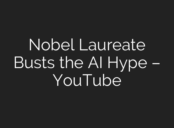 Nobel Laureate Busts the AI Hype – YouTube