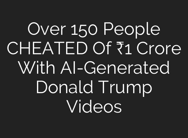 Over 150 People CHEATED Of ₹1 Crore With AI-Generated Donald Trump Videos