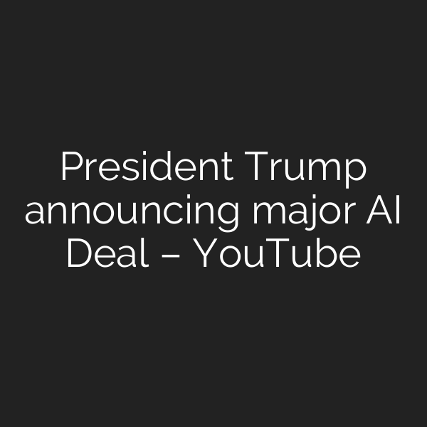 President Trump announcing major AI Deal – YouTube