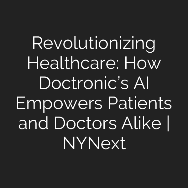 Revolutionizing Healthcare: How Doctronic’s AI Empowers Patients and Doctors Alike | NYNext