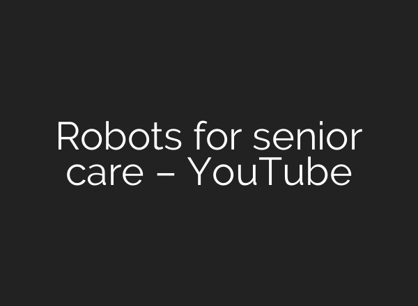 Robots for senior care – YouTube