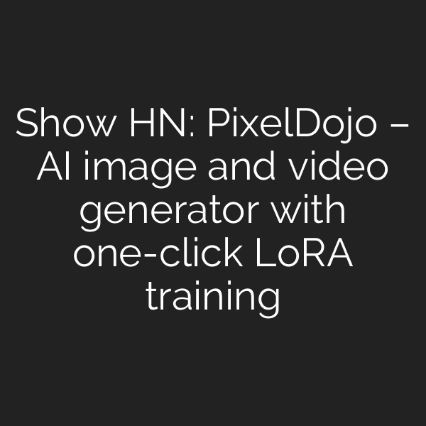 Show HN: PixelDojo – AI image and video generator with one-click LoRA training