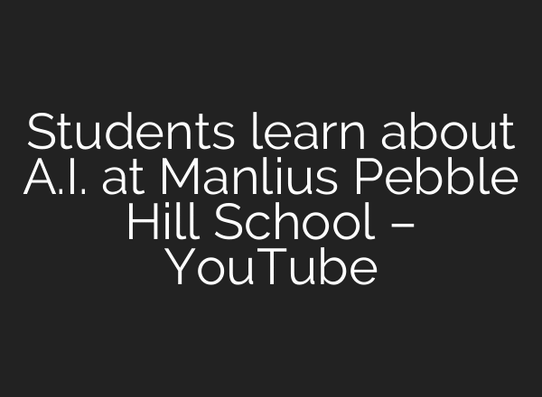 Students learn about A.I. at Manlius Pebble Hill School – YouTube