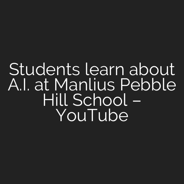 Students learn about A.I. at Manlius Pebble Hill School – YouTube