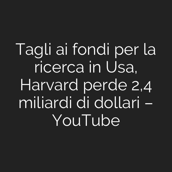 Tagli ai fondi per la ricerca in Usa, Harvard perde 2,4 miliardi di dollari – YouTube