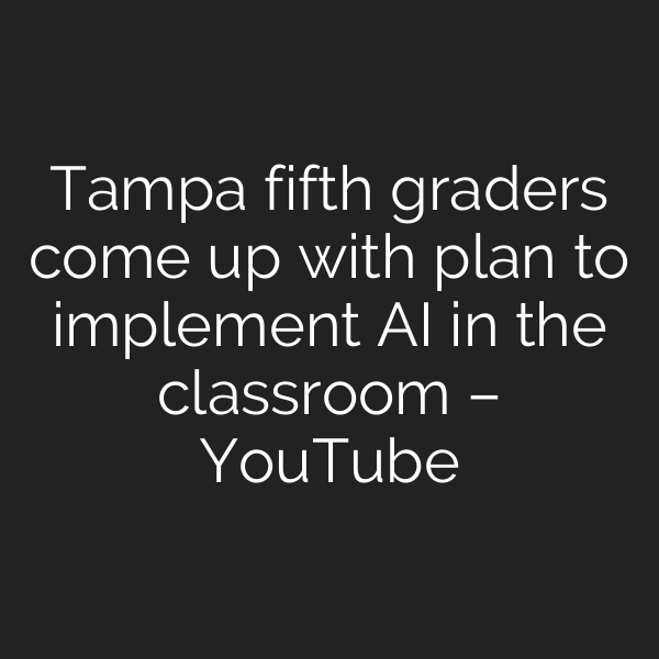 Tampa fifth graders come up with plan to implement AI in the classroom – YouTube
