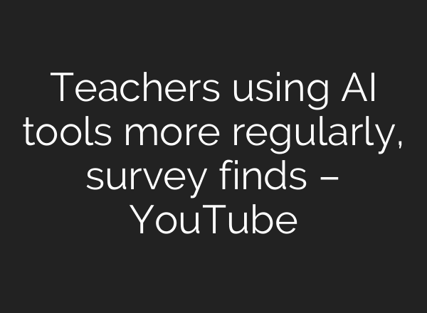 Teachers using AI tools more regularly, survey finds – YouTube