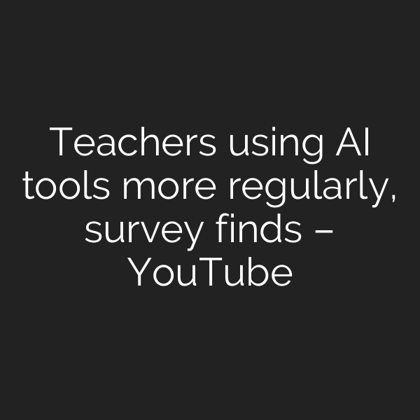 Teachers using AI tools more regularly, survey finds – YouTube