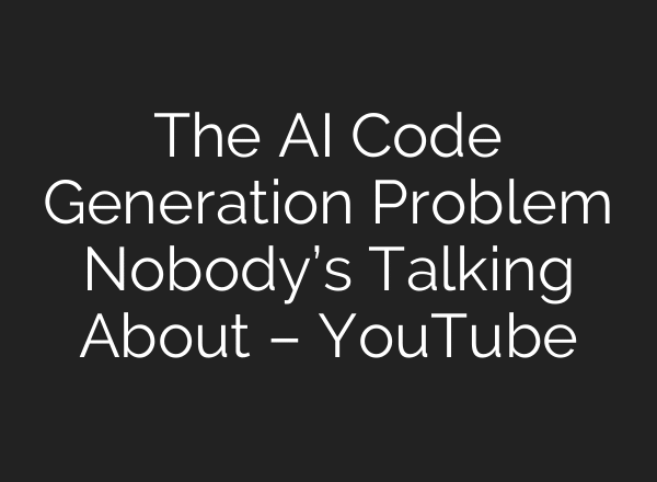 The AI Code Generation Problem Nobody’s Talking About – YouTube