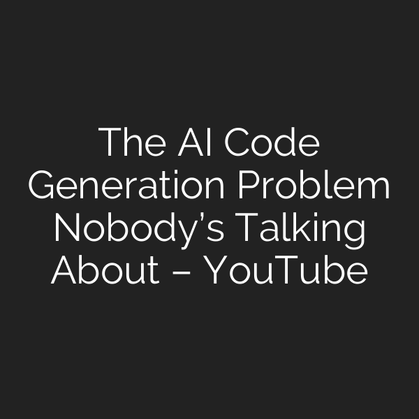 The AI Code Generation Problem Nobody’s Talking About – YouTube
