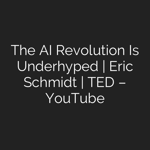 The AI Revolution Is Underhyped | Eric Schmidt | TED – YouTube