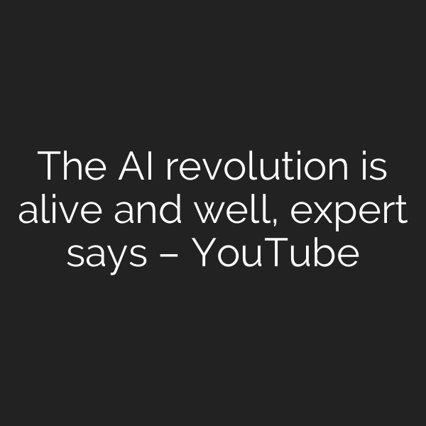 The AI revolution is alive and well, expert says – YouTube