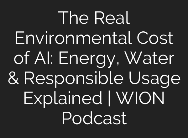 The Real Environmental Cost of AI: Energy, Water & Responsible Usage Explained | WION Podcast