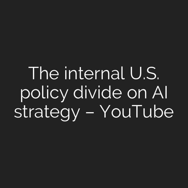 The internal U.S. policy divide on AI strategy – YouTube