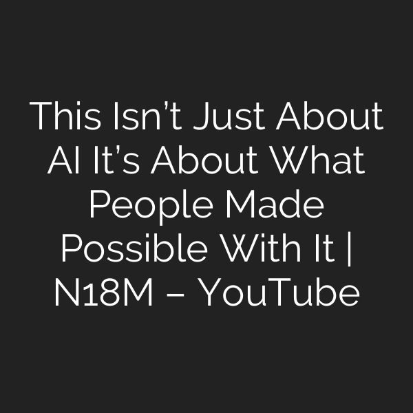 This Isn’t Just About AI It’s About What People Made Possible With It | N18M – YouTube