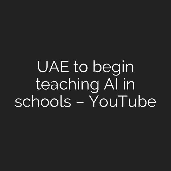 UAE to begin teaching AI in schools – YouTube