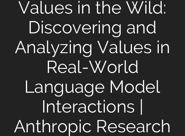 Values in the Wild: Discovering and Analyzing Values in Real-World Language Model Interactions | Anthropic Research
