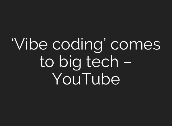 ‘Vibe coding’ comes to big tech – YouTube