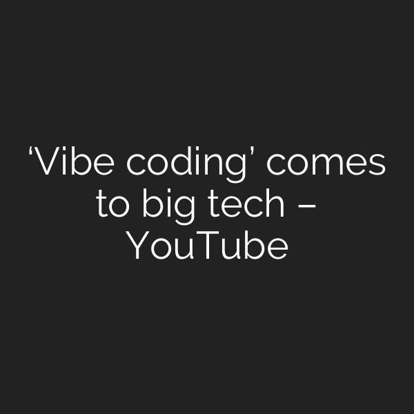 ‘Vibe coding’ comes to big tech – YouTube