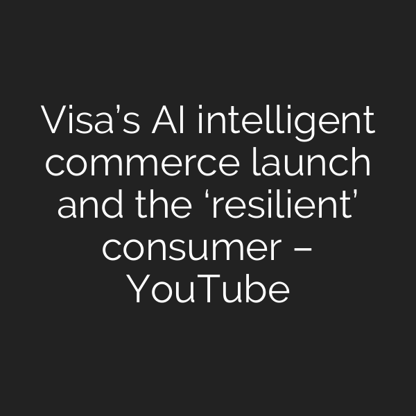 Visa’s AI intelligent commerce launch and the ‘resilient’ consumer – YouTube
