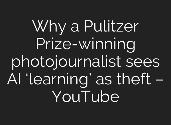 Why a Pulitzer Prize-winning photojournalist sees AI ‘learning’ as theft – YouTube