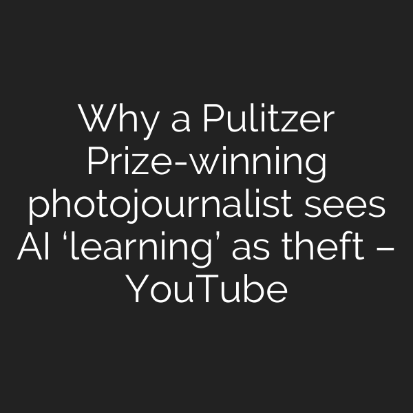 Why a Pulitzer Prize-winning photojournalist sees AI ‘learning’ as theft – YouTube