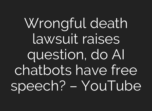 Wrongful death lawsuit raises question, do AI chatbots have free speech? – YouTube