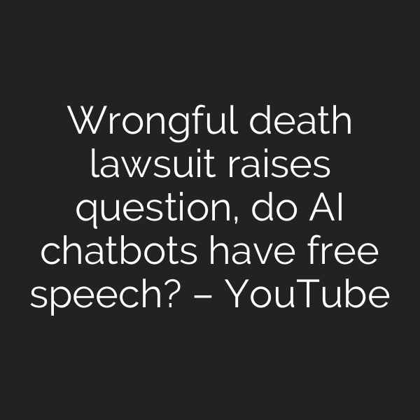 Wrongful death lawsuit raises question, do AI chatbots have free speech? – YouTube