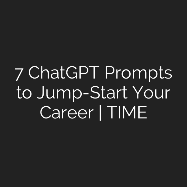 7 ChatGPT Prompts to Jump-Start Your Career | TIME