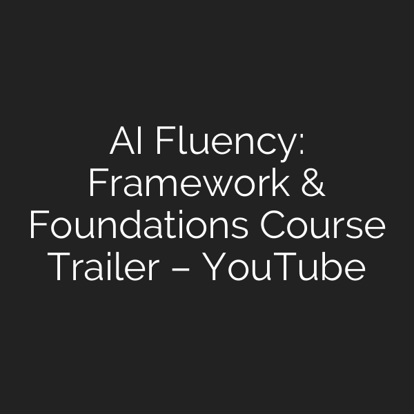 AI Fluency: Framework & Foundations Course Trailer – YouTube