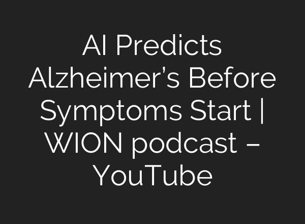 AI Predicts Alzheimer’s Before Symptoms Start | WION podcast – YouTube