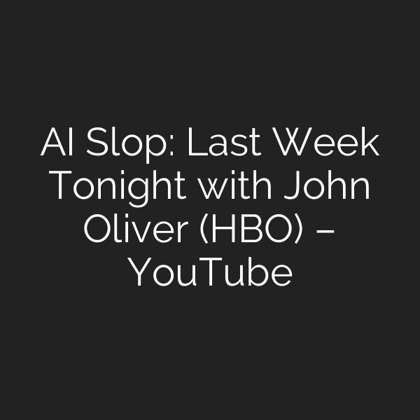 AI Slop: Last Week Tonight with John Oliver (HBO) – YouTube