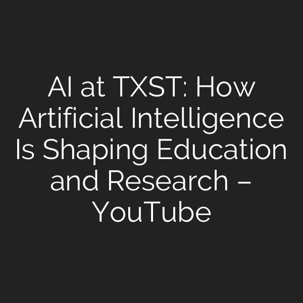 AI at TXST: How Artificial Intelligence Is Shaping Education and Research – YouTube