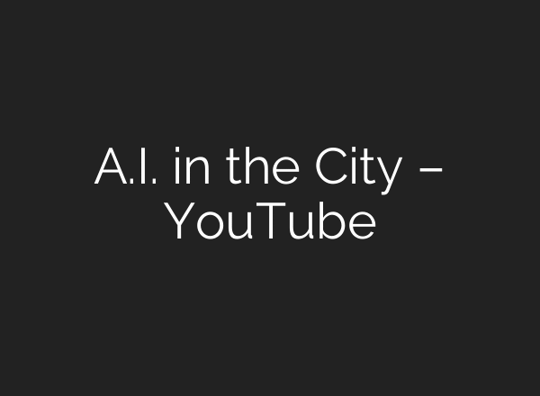 A.I. in the City – YouTube