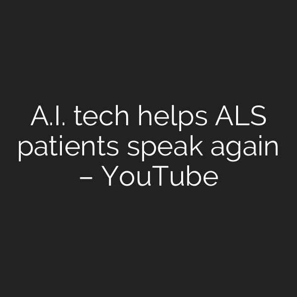 A.I. tech helps ALS patients speak again – YouTube