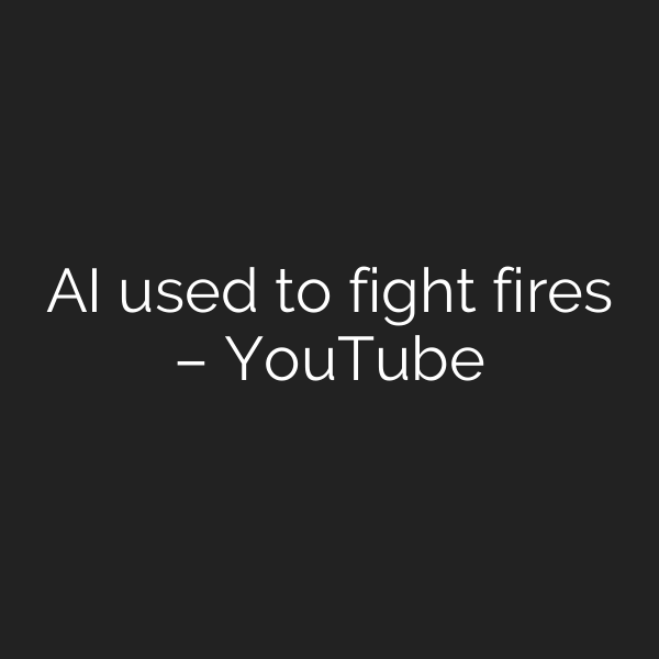 AI used to fight fires – YouTube