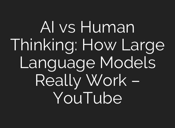 AI vs Human Thinking: How Large Language Models Really Work – YouTube