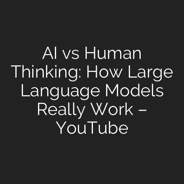 AI vs Human Thinking: How Large Language Models Really Work – YouTube