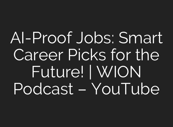 AI-Proof Jobs: Smart Career Picks for the Future! | WION Podcast – YouTube