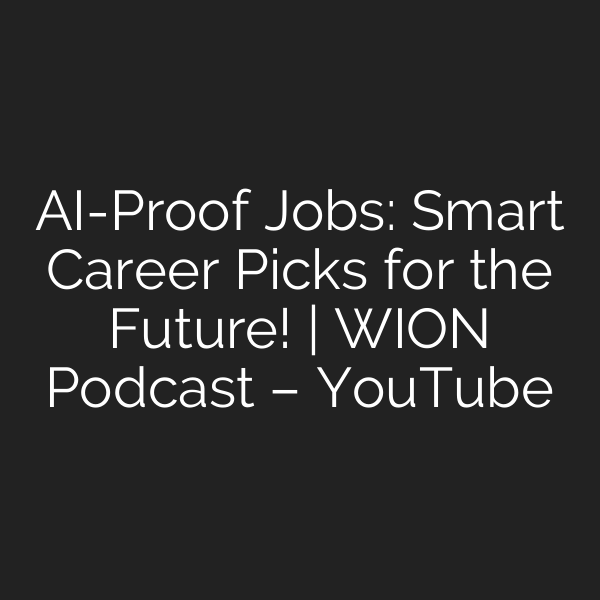 AI-Proof Jobs: Smart Career Picks for the Future! | WION Podcast – YouTube