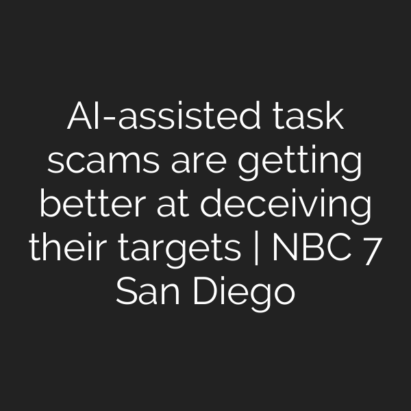 AI-assisted task scams are getting better at deceiving their targets | NBC 7 San Diego