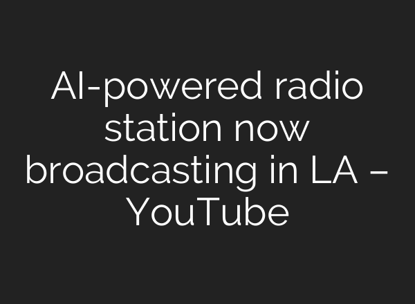 AI-powered radio station now broadcasting in LA – YouTube