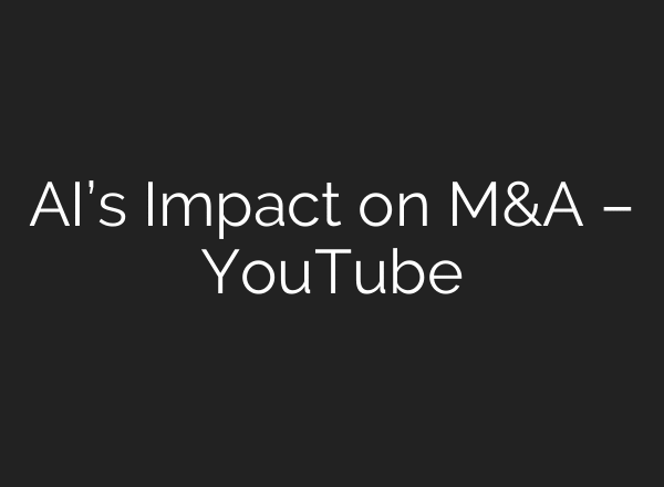 AI’s Impact on M&A – YouTube